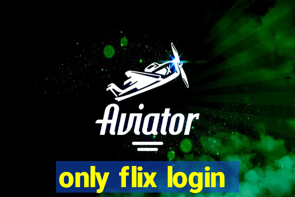 only flix login